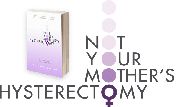Not Your Mother's Hysterectomy Guide and Book